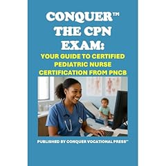 Conquer the CPN Exam: Your Guide to Certified Pediatric Nurse Certification from PNCB Audiolibro Por Philip Martin McCaulay arte de portada