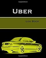 Uber Log Book: Uber Mileage Log Book | Rideshare Mileage Log Book | Lyft Driver Log | Record Mileage for 2160 Trips | Mileage Journal for Business, ... Use | Convenient 8 x 10 Size, 110 Pages 1091710465 Book Cover