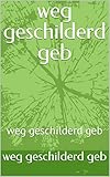 weg geschilderd geb: weg geschilderd geb (Dutch Edition)