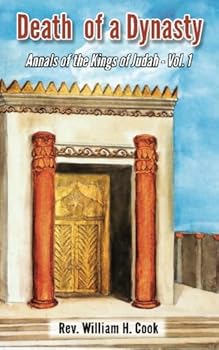 Death of a Dynasty: Annals of the Kings of Judah (Volume 1)