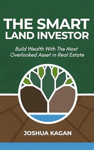The Smart Land Investor: Build Wealth With the Most Overlooked Asset in Real Estate