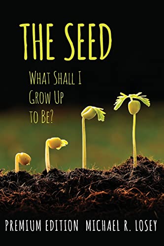 The Seed: What Shall I Grow Up to Be? (Color Edition)