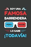  SOY UNA FAMOSA BARRENDERA PERO NADIE LO SABE ¡TODAVÍA!: CUADERNO DE NOTAS. LIBRETA DE APUNTES, DIARIO PERSONAL O AGENDA PARA BARRENDERAS. REGALO DE CUMPLEAÑOS.