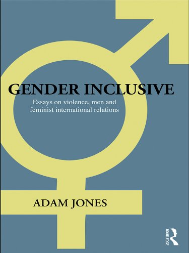 Gender Inclusive: Essays on violence, men, and feminist international relations (Routledge Advances in International Relations and Global Politics)      1st Edition, Kindle Edition
