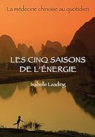 Les Cinq Saisons De L'énergie: La Médecine Chinoise Au Quotidien 2907653504 Book Cover