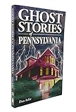 Ghost Stories of Pennsylvania