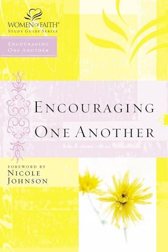 Encouraging One Another (Women of Faith Study Guide Series)