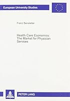 Health Care Economics: The Market for Physician Services 082045477X Book Cover