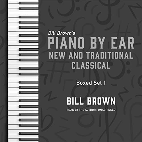 Audiobook: Piano by Ear: New and Traditional Classical Box Set 1 by Bill Brown episode artwork