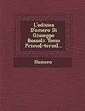  L\'Odissea D\'Omero Di Giuseppe Bossoli: Tomo Primo[-Terzo]...
