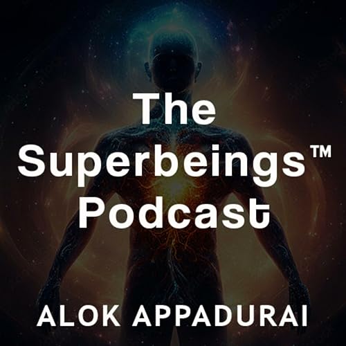 Couverture de Superbeings&trade; Podcast With Alok Appadurai