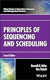 Principles of Sequencing and Scheduling (Wiley Series in Operations Research and Management Science)