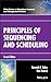 Principles of Sequencing and Scheduling (Wiley Series in Operations Research and Management Science)