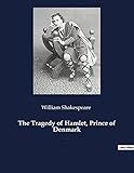  The Tragedy of Hamlet, Prince of Denmark: A tragedy by William Shakespeare