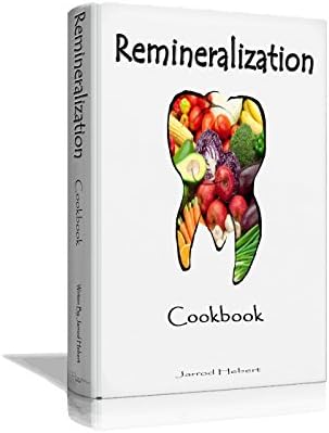 Remineralization Cookbook: Cleanse your teeth from the inside out with Remineralization Kindle Edition
