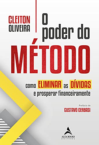 O Poder do Método: Como Eliminar as Dívidas e Prosperar Financeir...