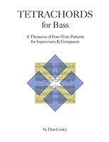 Tetrachords for Bass: A Thesaurus of Four-Note Patterns for Improvisers & Composers 1660475295 Book Cover