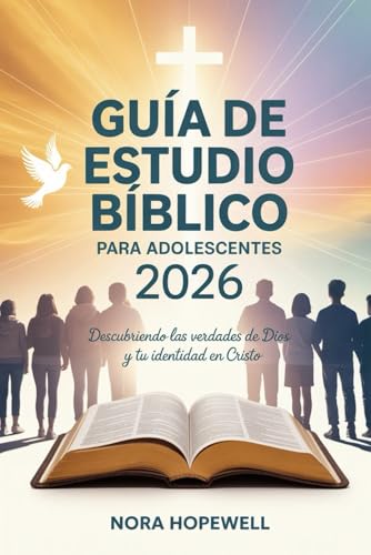 Guía de estudio bíblico para adolescentes 2026: Descubriendo las verdades de Dios y tu identidad en Cristo