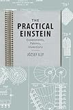 The Practical Einstein: Experiments, Patents, Inventions