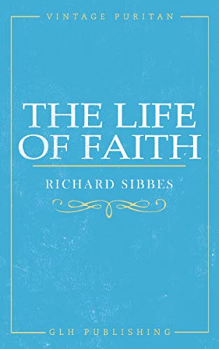 The Life of Faith (Vintage Puritan)