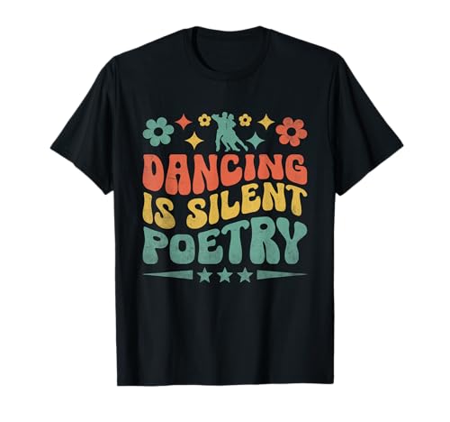 Photo de Dancing Is Silent Poetry For Dance Dancer Chorégraphie T-Shirt