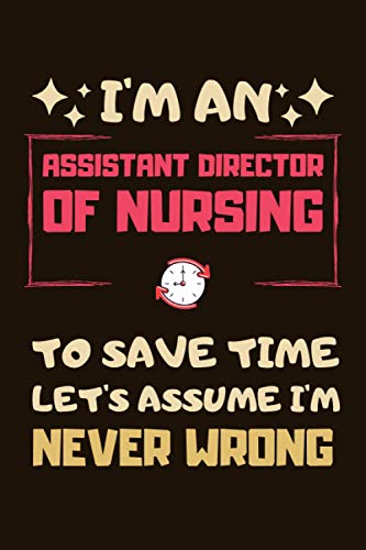 Assistant Director of Nursing Gifts: Blank Lined Notebook Journal Diary Paper, a Funny and Appreciation Gift for Assistant Director of Nursing to Write in (Volume 9)