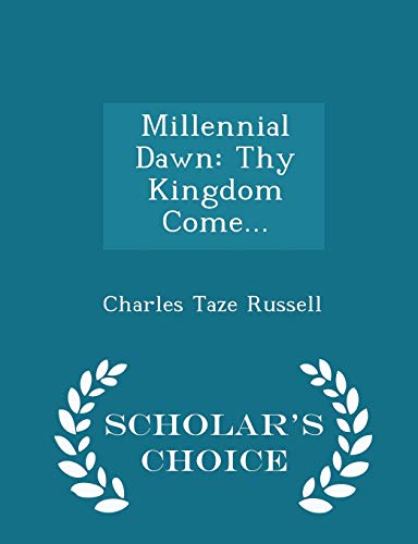 Millennial Dawn: Thy Kingdom Come... - Scholar'... 129604677X Book Cover