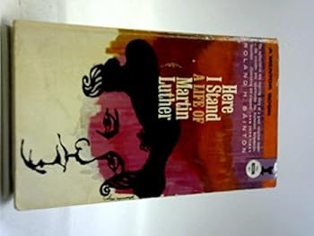 Here I Stand: A Life of Martin Luther