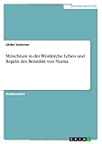 M??nchtum in der Westkirche Leben und Regeln des Benedikt von Nursia by Ulrike Tschirner (2012-06-01)