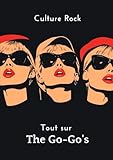  Tout sur The Go-Go\'s (Culture Rock - Français)