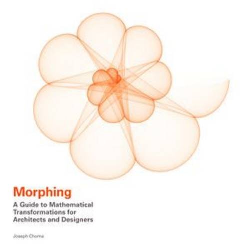 Télécharger Morphing : A Guide to Mathematical Transformations for Architects and Designers PDF