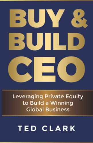 Buy & Build CEO: Leveraging Private Equity to Build a