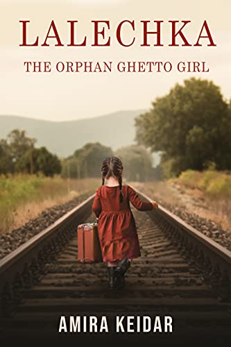 Lalechka, The Orphan Ghetto Girl : A WW2 Jewish Holocaust Survival True Story (Heroic Children of World War II Book 6)