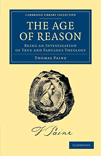 The Age of Reason: Being an Investigation of True and Fabulous Theology (Cambridge Library Collection - Philosophy)