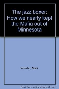 Paperback The jazz boxer: How we nearly kept the Mafia out of Minnesota Book