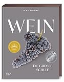 Wein – Die große Schule: Alles von der Rebe bis zum Glas – Deutscher Kochbuchpreis GOLD 2024 | Das ideale Weihnachtsgeschenk für alle Weinliebhaber
