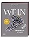 Wein – Die große Schule: Alles von der Rebe bis zum Glas – Deutscher Kochbuchpreis GOLD 2024 | Das ideale Weihnachtsgeschenk für alle Weinliebhaber