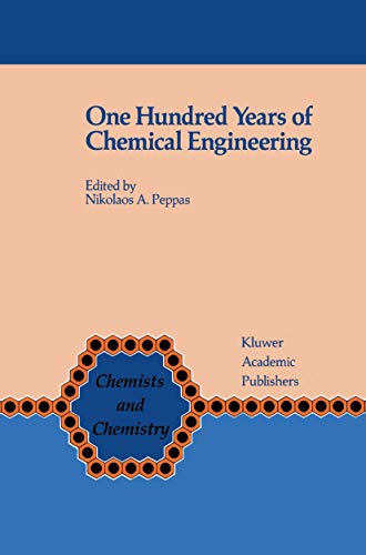 One Hundred Years of Chemical Engineering: From Lewis M. Norton (M.I.T. 1888) to Present (Chemists and Chemistry, 9)