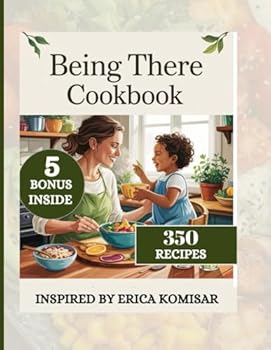 Paperback BEING THERE COOKBOOK: Wholesome Recipes and Emotional Resilience for Modern Motherhood Book
