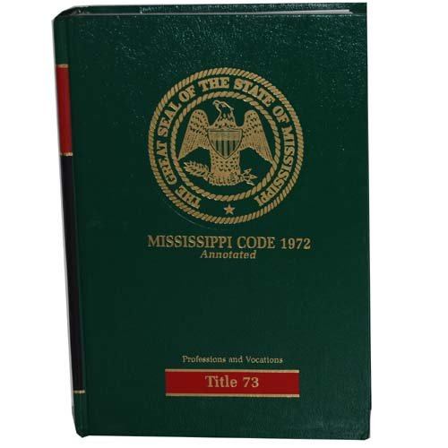 Mississippi Code 1972 Annotated Title 73 (Professions and Vocations