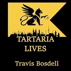 Tartaria Lives Audiobook By Travis Bosdell cover art