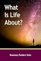 What Is Life About? 1972838024 Book Cover