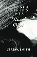 HIDDEN BEHIND HER HAZEL EYES 196387806X Book Cover