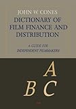 Dictionary of Film Finance and Distribution: A Guide for Independent Filmmakers