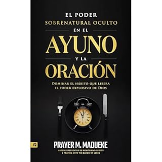 El Poder Sobrenatural Oculto en El Ayuno Y la Oración Audiolibro Por Prayer M. Madueke arte de portada