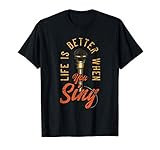 La vida es mejor cuando cantas Camiseta