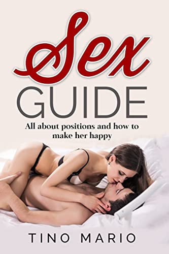 Sex Guide All About Positions and How to Make Her Happy
