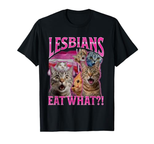Lesbians Eat What? Funny Cat Rude Gay Pride LGBTQ T-Shirt