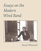 Essays on the Modern Wind Band 1936512688 Book Cover