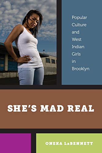 She’s Mad Real: Popular Culture and West Indian Girls...